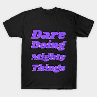 Dare doing mighty things in purple text with a glitch T-Shirt